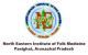 NEIFM Govt Vacancies – Private Secretary,Pharmacist & Various Vacancies – (Itanagar, Arunachal Pradesh)